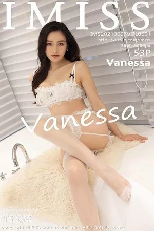 [Imiss爱蜜社]第601期Vanessa写真 [53P]